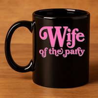 Wife Of The Party Bachelorette Bride 11oz C Handle Ceramic Mug