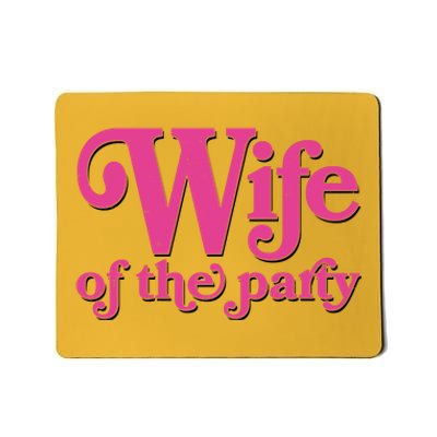 Wife Of The Party Bachelorette Bride Mousepad