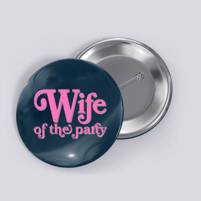 Wife Of The Party Bachelorette Bride Button