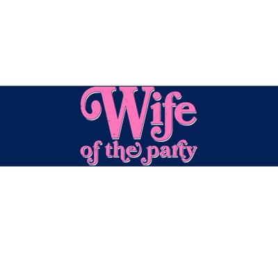 Wife Of The Party Bachelorette Bride Bumper Sticker