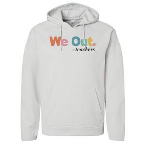 We Out Teachers Teacher Last Day Of School End Year Performance Fleece Hoodie