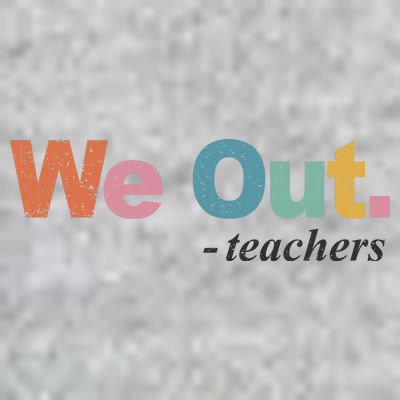 We Out Teachers Teacher Last Day Of School End Year T-Shirt