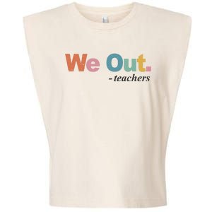 We Out Teachers Teacher Last Day Of School End Year Garment-Dyed Women's Muscle Tee