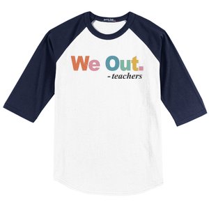 We Out Teachers Teacher Last Day Of School End Year Baseball Sleeve Shirt