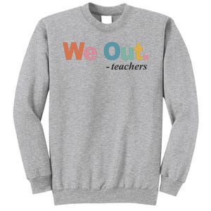 We Out Teachers Teacher Last Day Of School End Year Sweatshirt