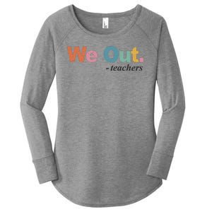 We Out Teachers Teacher Last Day Of School End Year Women's Perfect Tri Tunic Long Sleeve Shirt