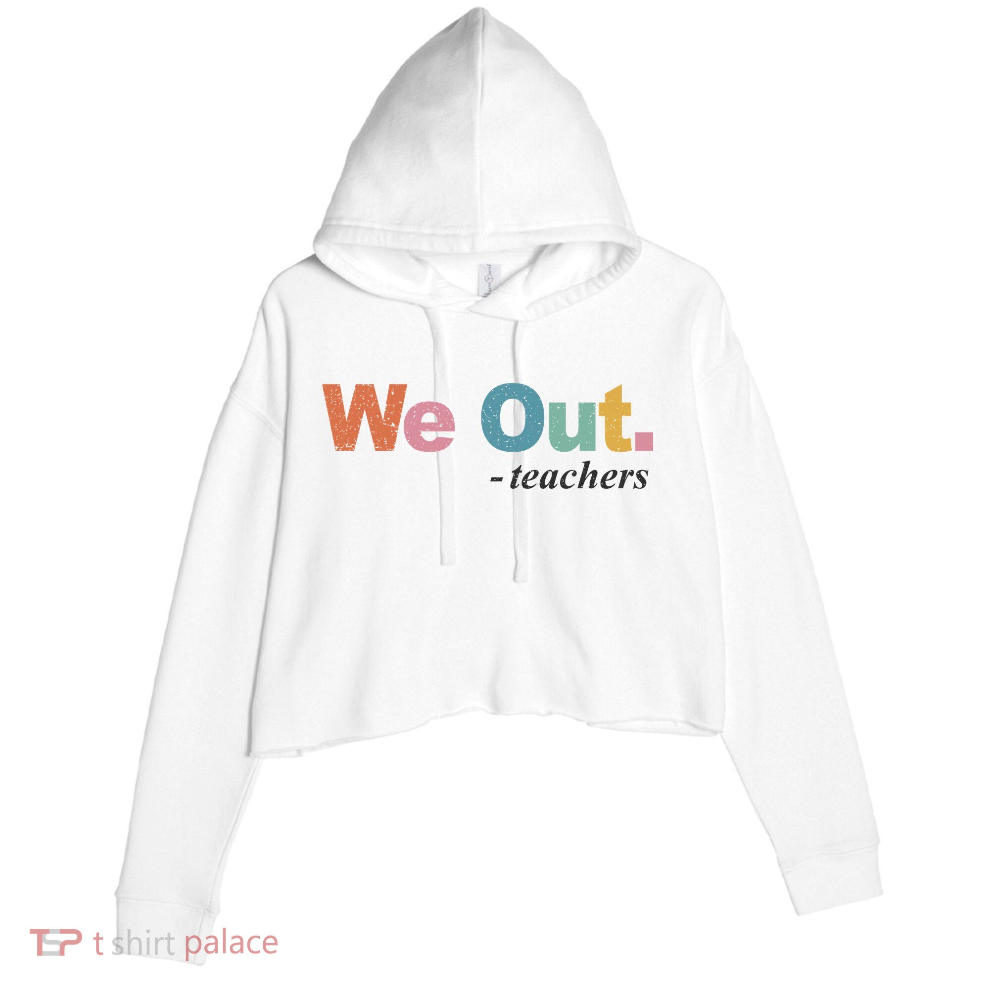 We Out Teachers Teacher Last Day Of School End Year Crop Fleece Hoodie