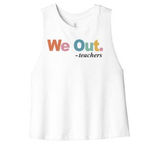 We Out Teachers Teacher Last Day Of School End Year Women's Racerback Cropped Tank