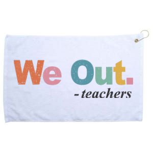 We Out Teachers Teacher Last Day Of School End Year Grommeted Golf Towel