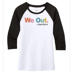 We Out Teachers Teacher Last Day Of School End Year Women's Tri-Blend 3/4-Sleeve Raglan Shirt