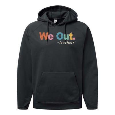 We Out Teachers Teacher Last Day Of School End Year Retro Performance Fleece Hoodie