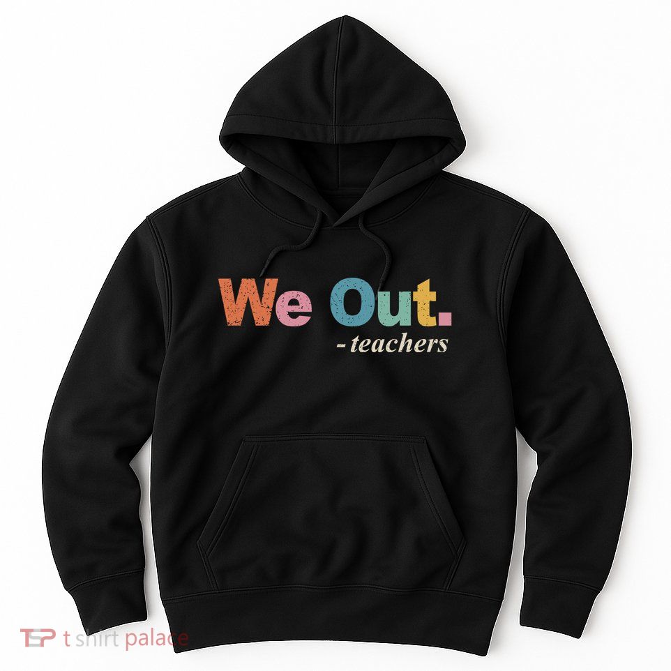 We Out Teachers Teacher Last Day Of School End Year Retro Hoodie