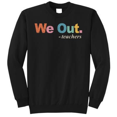 We Out Teachers Teacher Last Day Of School End Year Retro Sweatshirt