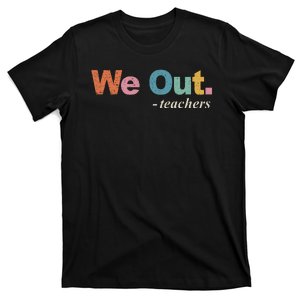 We Out Teachers Teacher Last Day Of School End Year Retro T-Shirt