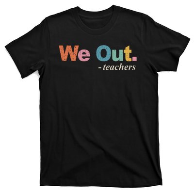 We Out Teachers Teacher Last Day Of School End Year Retro T-Shirt