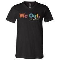 We Out Teachers Teacher Last Day Of School End Year Retro V-Neck T-Shirt