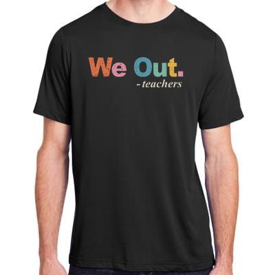 We Out Teachers Teacher Last Day Of School End Year Retro Adult ChromaSoft Performance T-Shirt