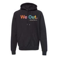 We Out Teachers Teacher Last Day Of School End Year Retro Premium Hoodie