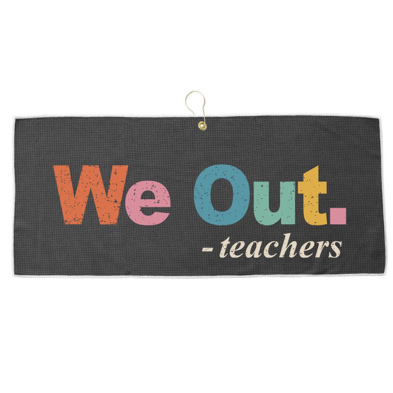 We Out Teachers Teacher Last Day Of School End Year Retro Large Microfiber Waffle Golf Towel