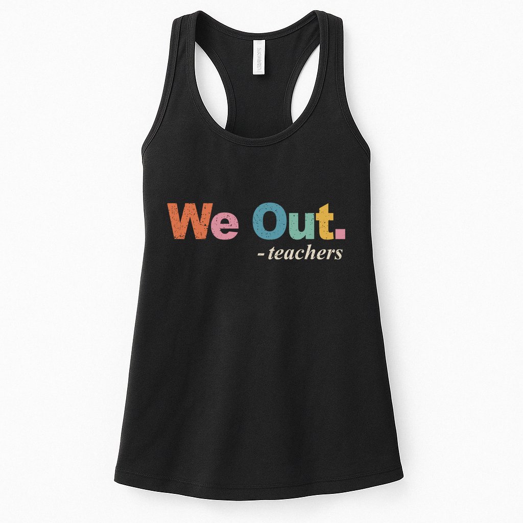 We Out Teachers Teacher Last Day Of School End Year Retro Womens Tank Top