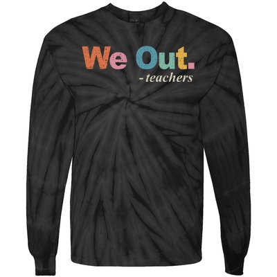 We Out Teachers Teacher Last Day Of School End Year Retro Tie-Dye Long Sleeve Shirt