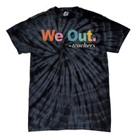 We Out Teachers Teacher Last Day Of School End Year Retro Tie-Dye T-Shirt