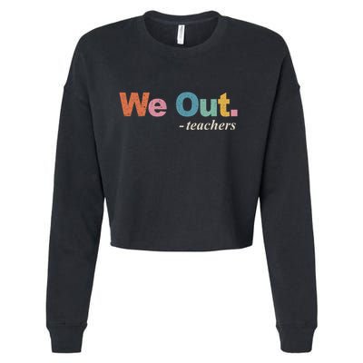 We Out Teachers Teacher Last Day Of School End Year Retro Cropped Pullover Crew