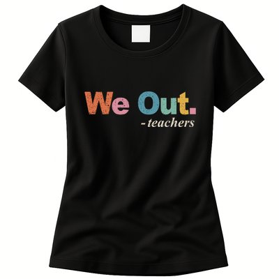 We Out Teachers Teacher Last Day Of School End Year Retro Womens T-Shirt
