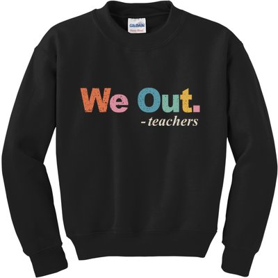 We Out Teachers Teacher Last Day Of School End Year Retro Kids Sweatshirt