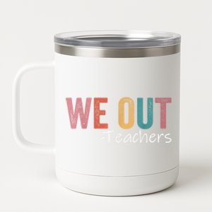 We Out Teachers End Of School Year Happy Last Day Of School 12 oz Stainless Steel Tumbler Cup