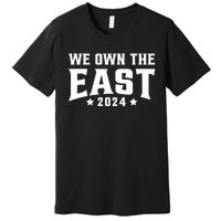 We Own The East 2024 Premium T-Shirt