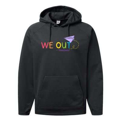 We Out Teacher End Of School Year Happy Last Day Of School Performance Fleece Hoodie