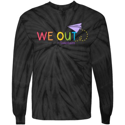 We Out Teacher End Of School Year Happy Last Day Of School Tie-Dye Long Sleeve Shirt