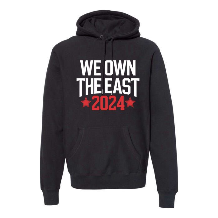 We Own The East 2024 Premium Hoodie