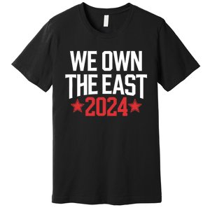 We Own The East 2024 Premium T-Shirt