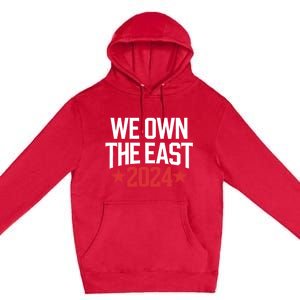 We Own The East 2024 Premium Pullover Hoodie