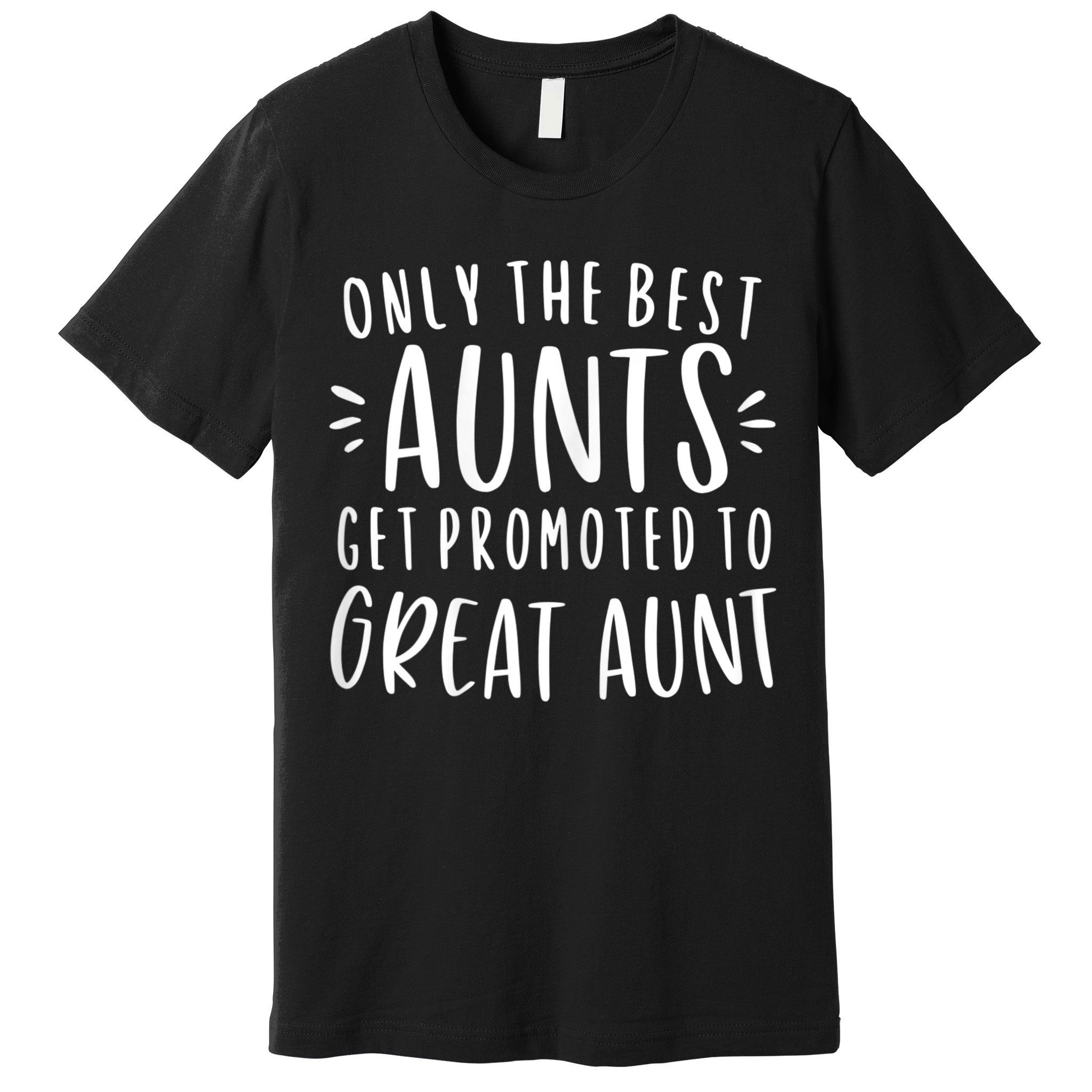 Womens Only The Best Aunts Get Promoted To Great Aunt Auntie Premium T-Shirt