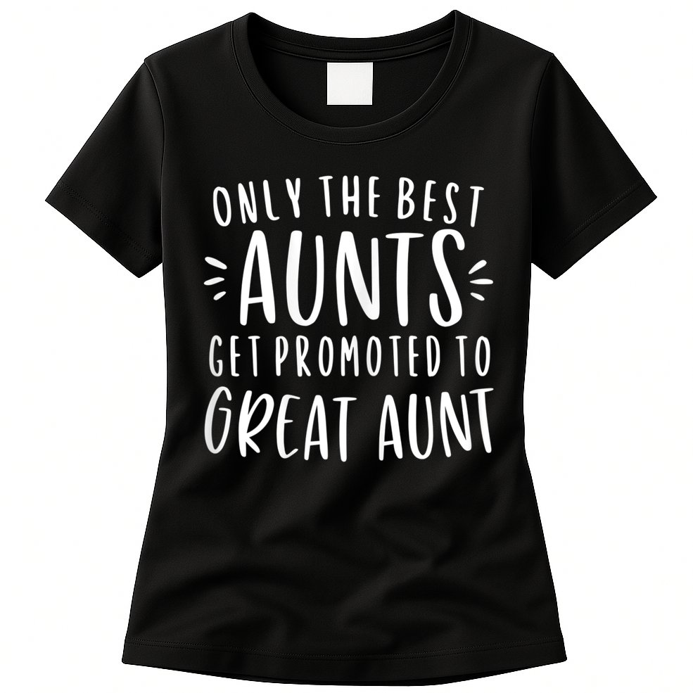 Womens Only The Best Aunts Get Promoted To Great Aunt Auntie Womens T-Shirt