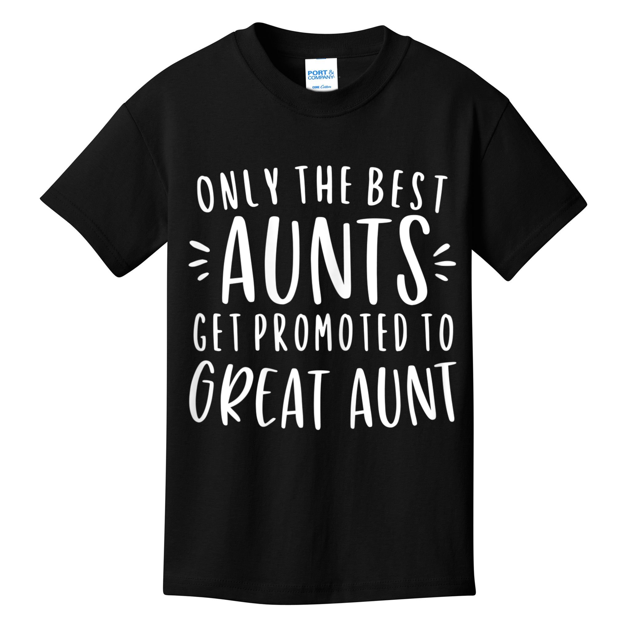 Womens Only The Best Aunts Get Promoted To Great Aunt Auntie Kids T-Shirt