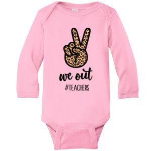 We out Teacher Happy Last Day Of School Wo Gift Funny Baby Long Sleeve Bodysuit