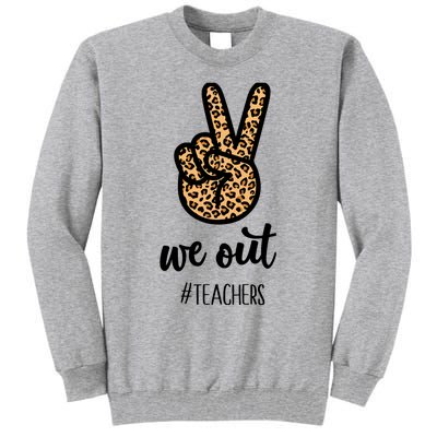 We out Teacher Happy Last Day Of School Wo Gift Funny Tall Sweatshirt