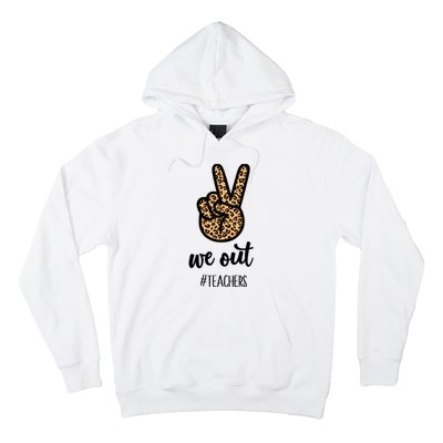 We out Teacher Happy Last Day Of School Wo Gift Funny Hoodie