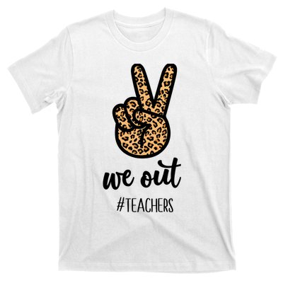 We out Teacher Happy Last Day Of School Wo Gift Funny T-Shirt