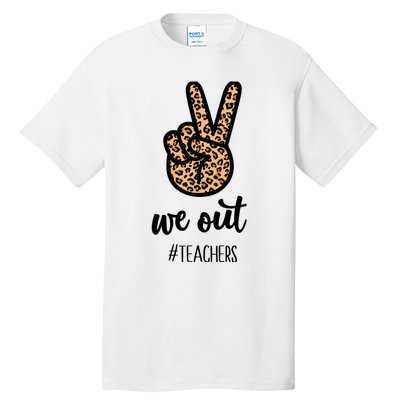 We out Teacher Happy Last Day Of School Wo Gift Funny Tall T-Shirt