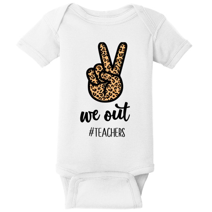 We out Teacher Happy Last Day Of School Wo Gift Funny Baby Bodysuit