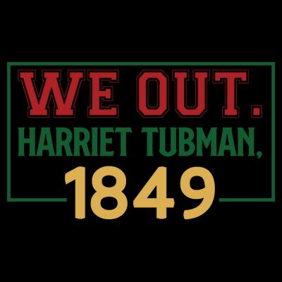 We Out.harriet Tubman,1849 For Me For Black History Month Gift T-Shirt