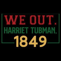 We Out.harriet Tubman,1849 For Me For Black History Month Gift Baby Bodysuit