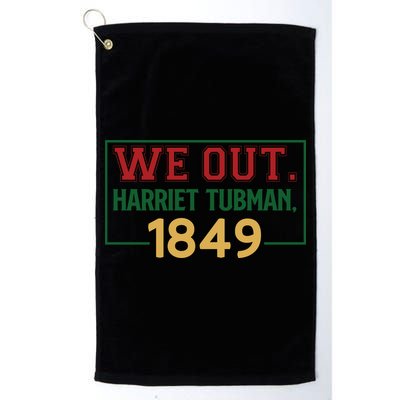 We Out.harriet Tubman,1849 For Me For Black History Month Gift Golf Towel