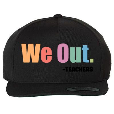 We Out Teacher End Of School Year Teacher End Of The Year Wool Snapback Cap