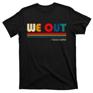 We Out Teachers End Of School Year Happy Last Day Of School T-Shirt